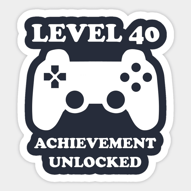 Level 40 Achievement Unlocked Gamer Next Level 40 years old birthday Sticker by rayrayray90